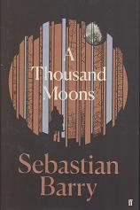 A Thousand Moons by Sebastian  Barry